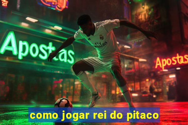 como jogar rei do pitaco